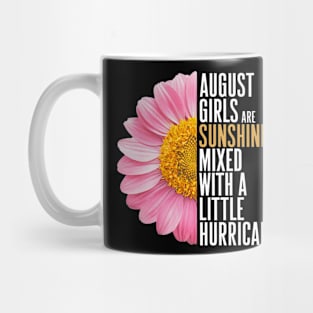 August Girls Are Sunshine Mixed With A Little Hurricane Mug